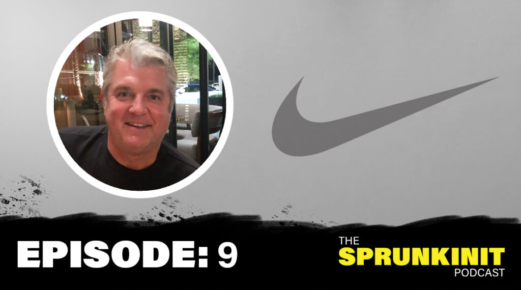 Episode 9, Eric Sprunk, Former Nike COO, Sprunkinit