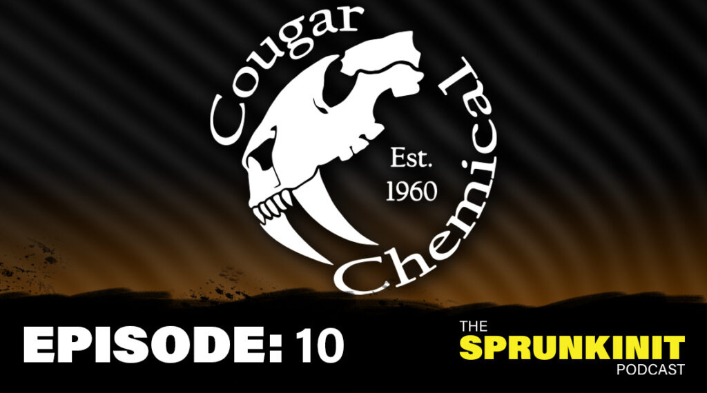 Cougar Chemical - Sprunkinit Podcast, Greg Sprunk, Billy Fields