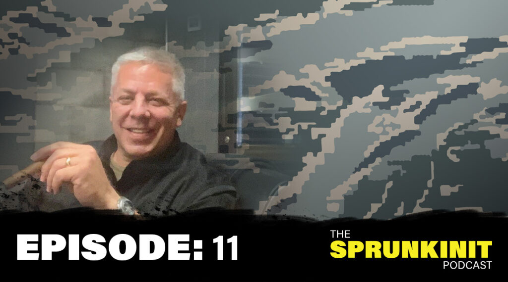 Darren Sprunk, United States Air Force Retired Colonel, Greg Sprunk, Sprunkinit Podcast, Episode 11